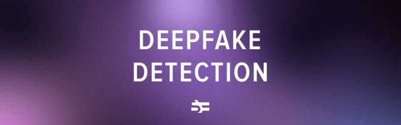 How can a deepfake be detected?