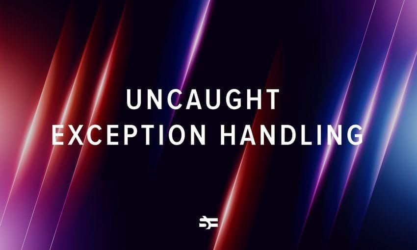 Uncaught exception handling