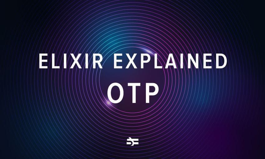 A Brief Guide to OTP in Elixir