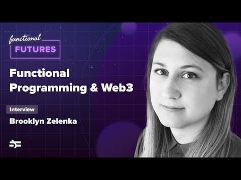 Functional Programming and Web3 with Brooklyn Zelenka – Functional Futures