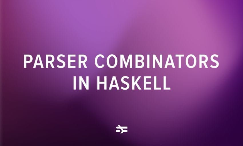 Parser combinators in Haskell