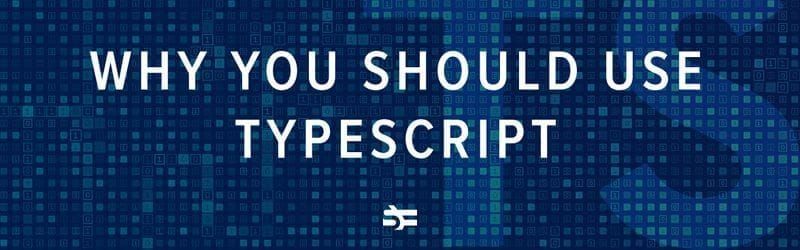 Why TypeScript? TypeScript vs JavaScript comparison