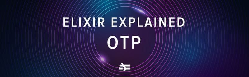 A Brief Guide to OTP in Elixir