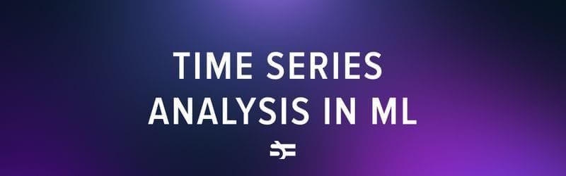 Machine Learning: time series analysis