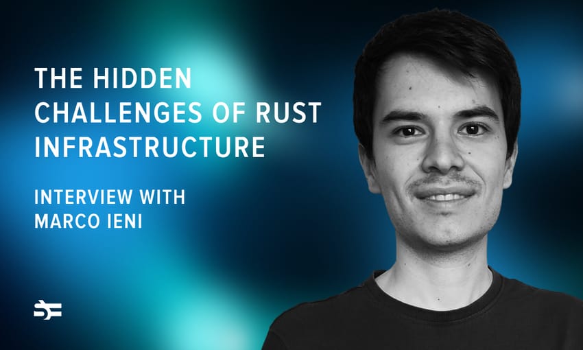 The Hidden Challenges of Rust Infrastructure: Interview with Marco Ieni
