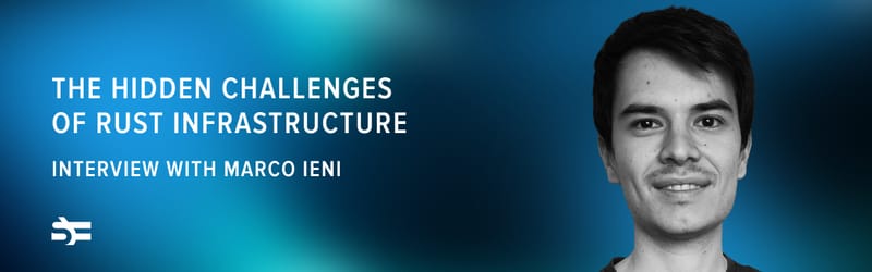 The Hidden Challenges of Rust Infrastructure: Interview with Marco Ieni