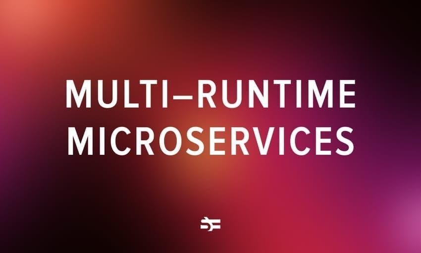 Microservices and Multi-Runtime Architectures