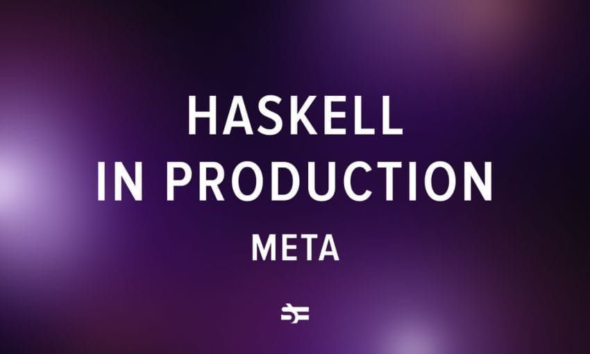 Haskell in Production: Meta thumbnail