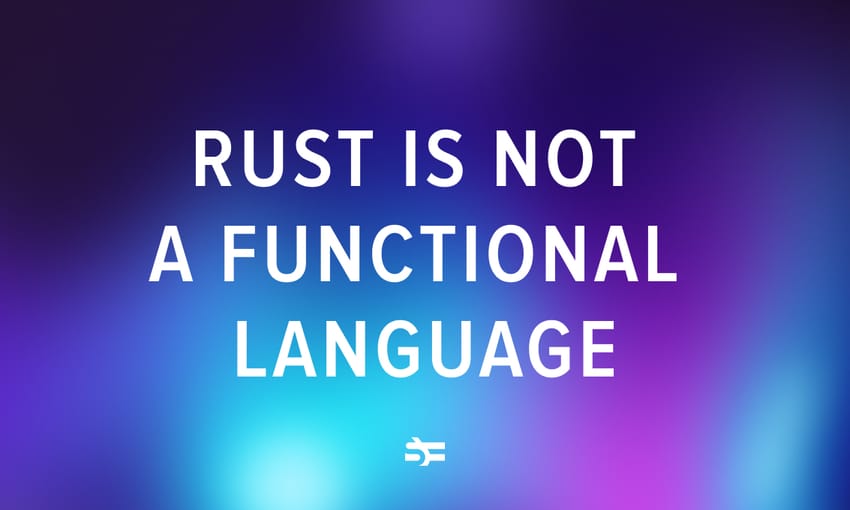 Rust is Not a Functional Language