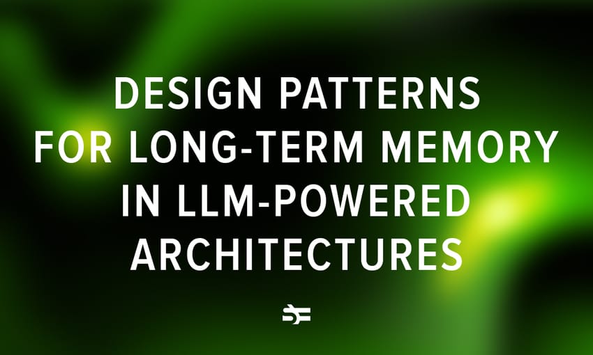 Design Patterns for Long-Term Memory in LLM-Powered Architectures