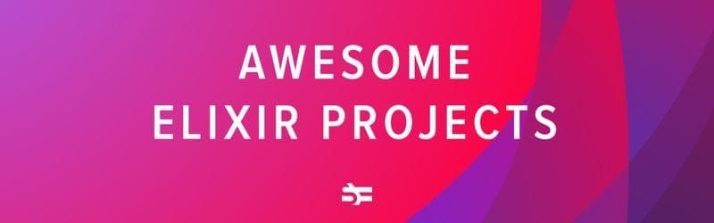 16 Awesome Elixir Open-Source Projects