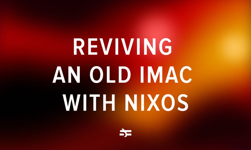 Reviving an Old iMac with NixOS
