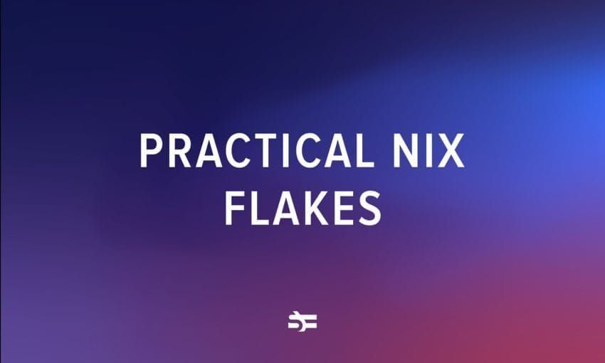 Practical Nix Flakes post