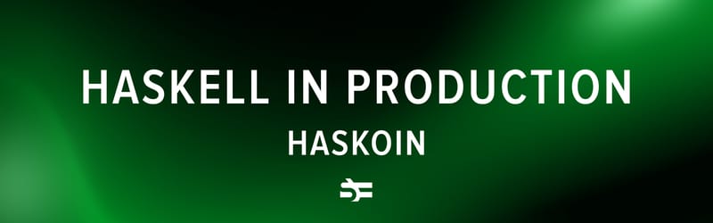 Haskell in Production: Haskoin