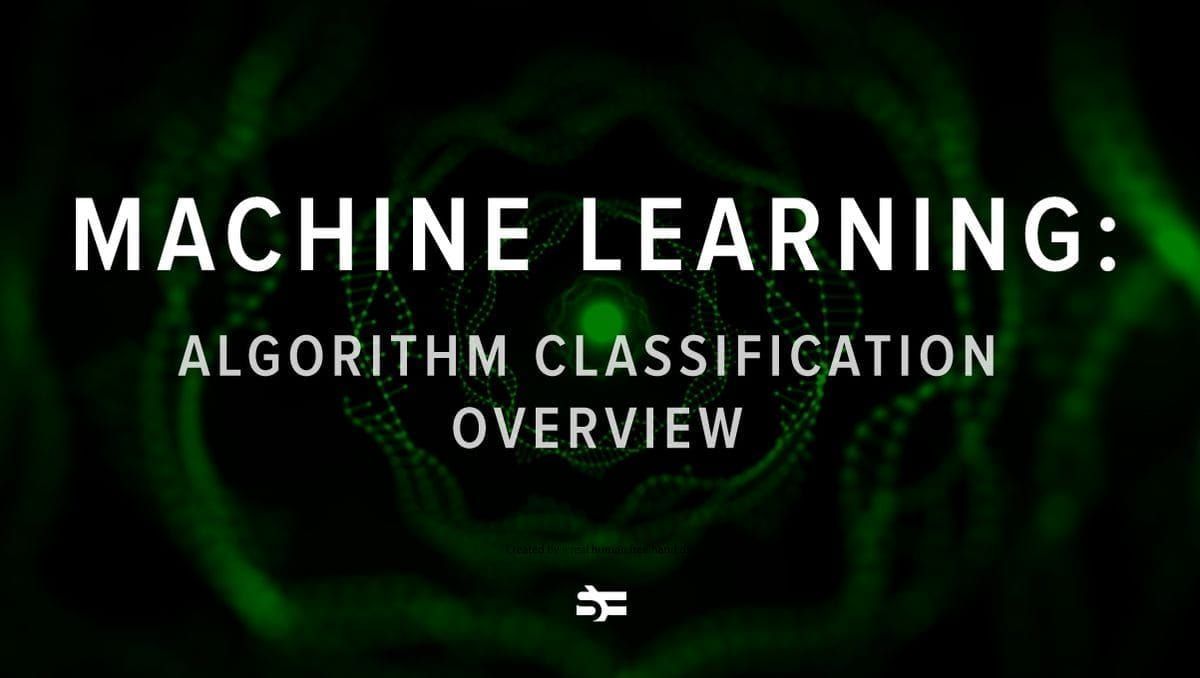 Machine Learning: Algorithm Classification Overview