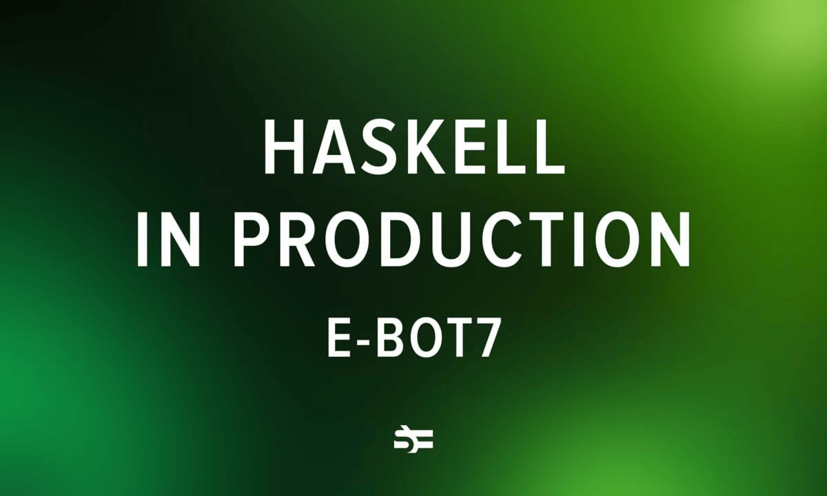 Haskell in Production ebot7