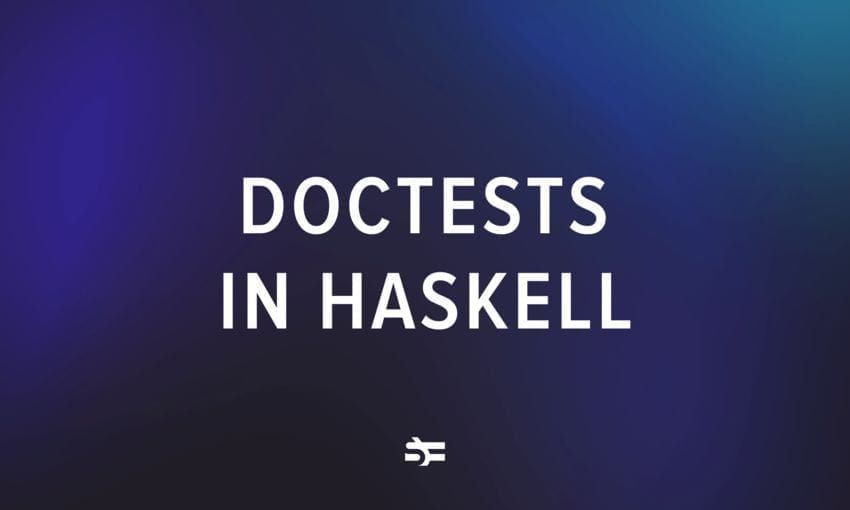 How to Use Doctests in Haskell