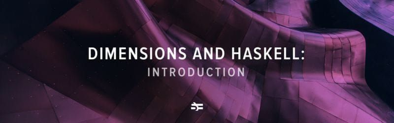 Dimensions and Haskell: Introduction