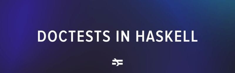 How to Use Doctests in Haskell