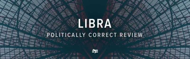 Libra: Politically Correct Review