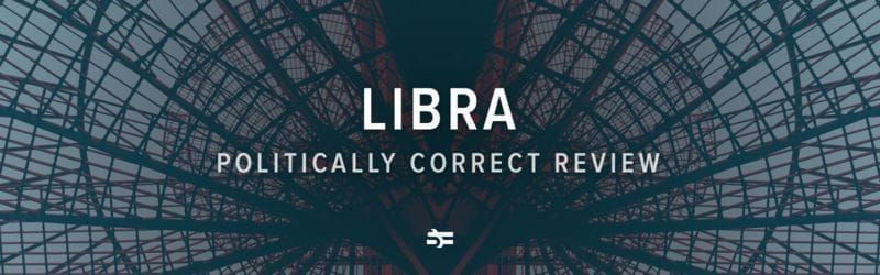 Libra: Politically Correct Review