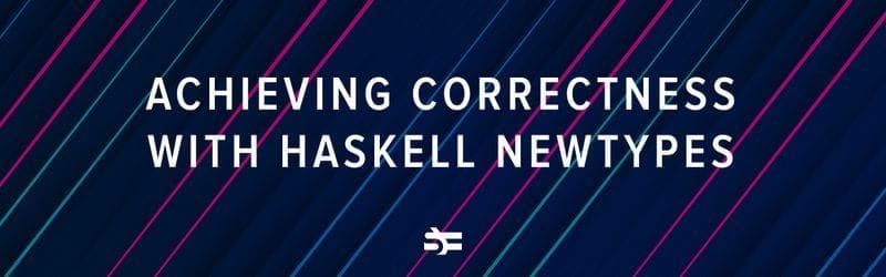 Lorentz: Achieving Correctness with Haskell Newtypes