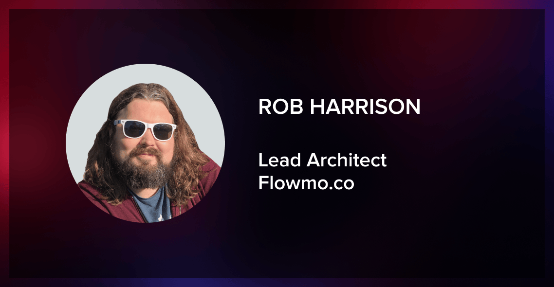 rob harrison, lead architect at flowmo.co