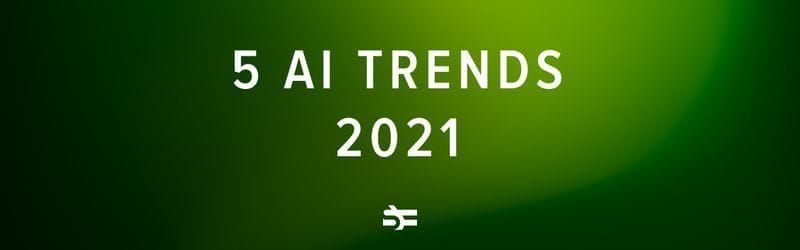 Top Artificial Intelligence Trends in 2021