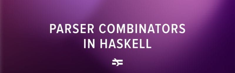 Parser combinators in Haskell