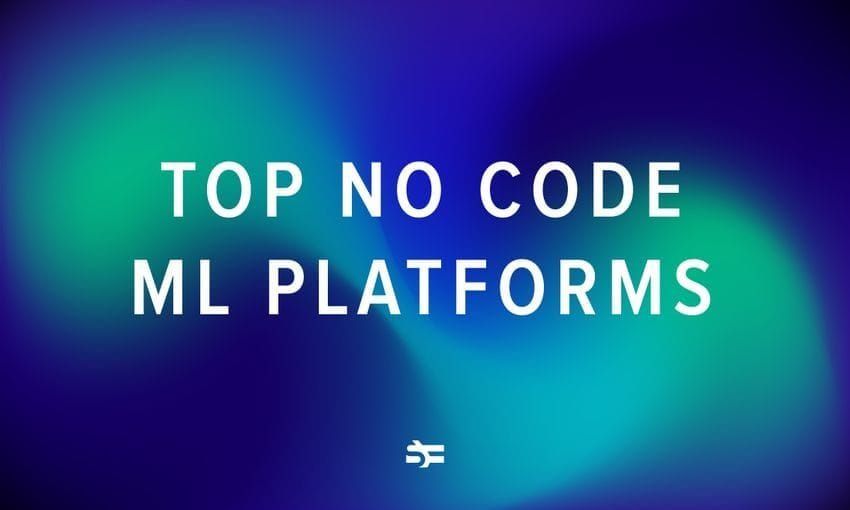 Top 18 Low Code/No Code AI & Machine Learning Platforms