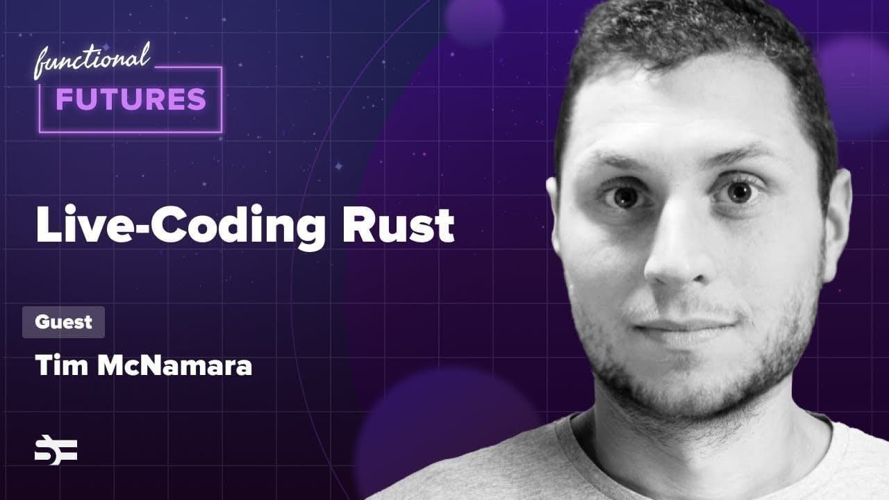Live-Coding Rust with Tim McNamara – Functional Futures