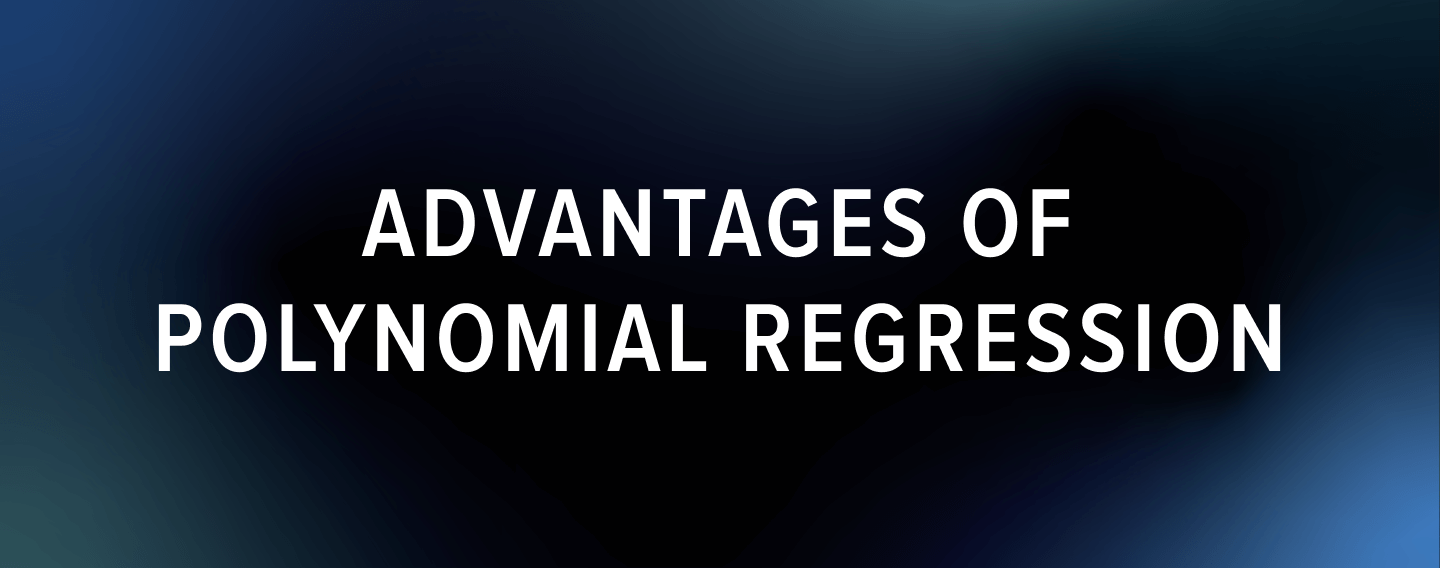 Advantages of polynomial regression