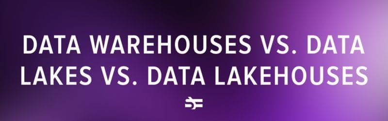 Data lakes, data warehouses, and data lakehouses comparison