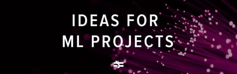 Top 10 machine learning project ideas