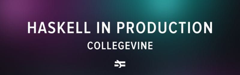 haskell in production collegevine thumbnail