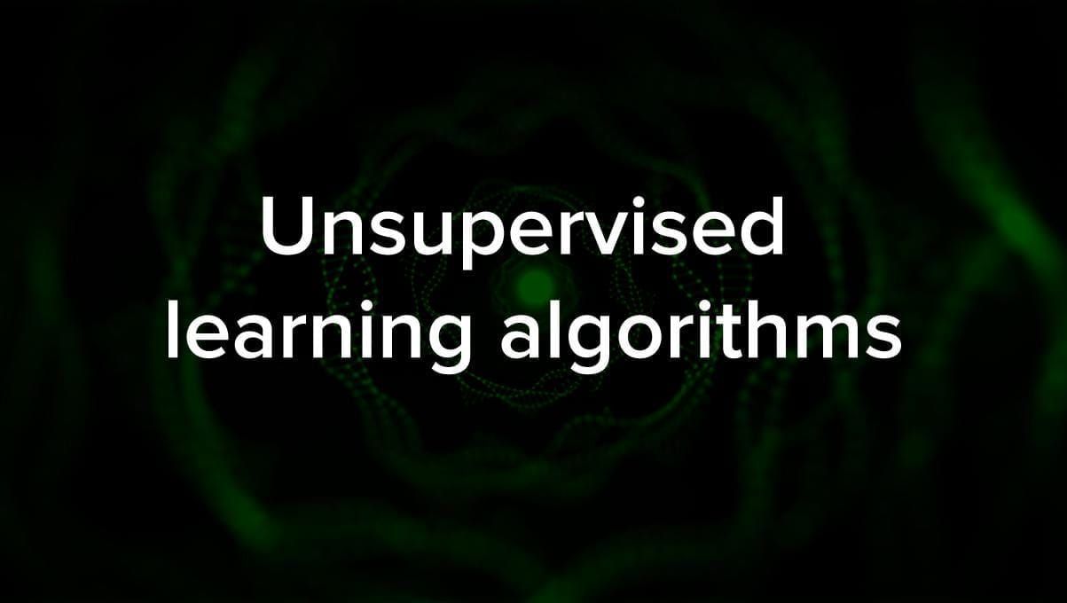 Classification of unsupervised algorithms in machine learning