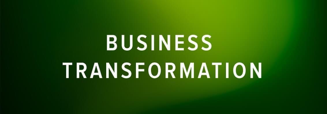 Business transformation