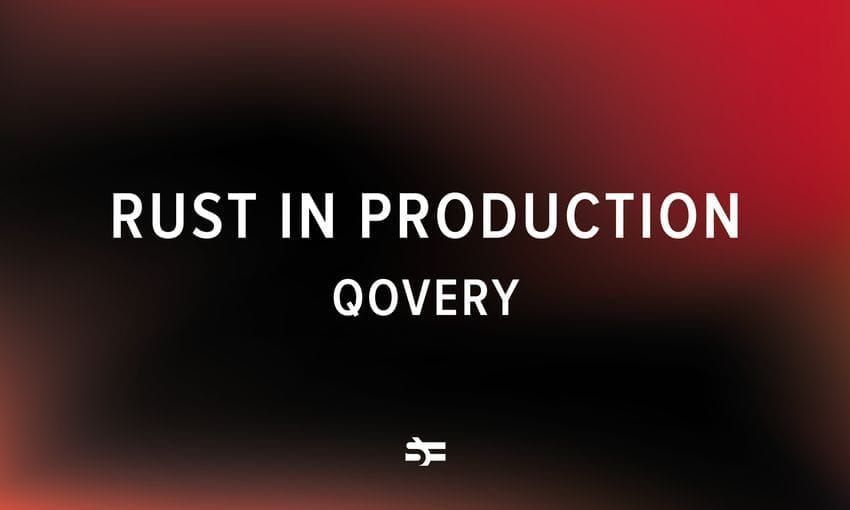 Rust in Production: Qovery