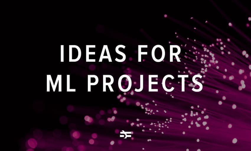 Top 10 machine learning project ideas