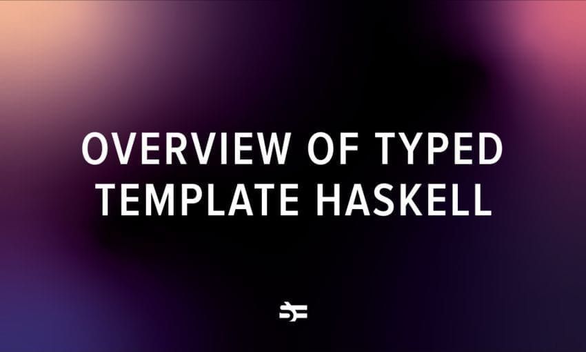 A Short Overview of Typed Template Haskell