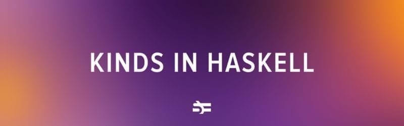 kinds and higher-kinded types in Haskell thumbnail