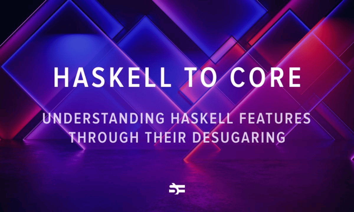 Haskell to Core通过解构了解Haskell的特性 掘金