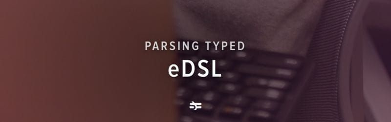 Parsing Typed eDSL